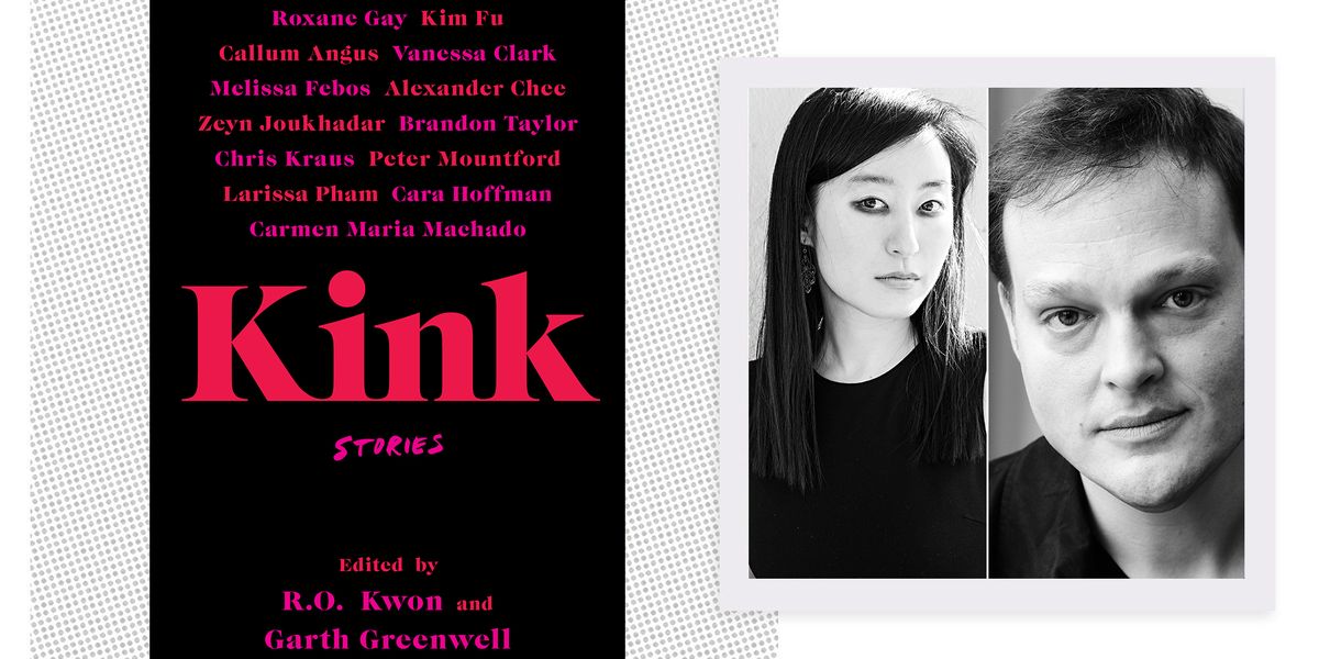 ‘Kink’ Editors R.O. Kwon and Garth Greenwell Want to Talk About Sex